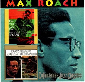 The Max Roach Trio Featuring the Legendary Hasaan/Drums Unlimited