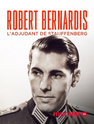 Robert Bernardis, l'adjudant de Stauffenberg