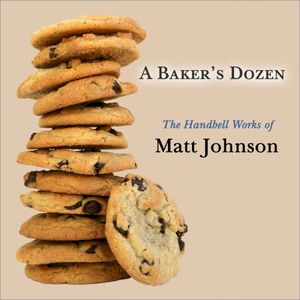 A Baker's Dozen: The Handbell Works of Matt Johnson