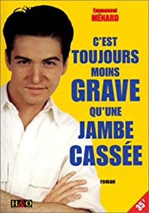 C'est toujours moins grave qu'une jambe cassée