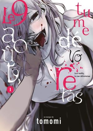 Le 9 août, tu me dévoreras - Tome 1