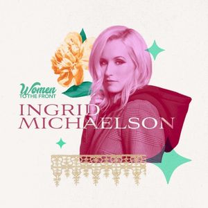 Women to the Front: Ingrid Michaelson