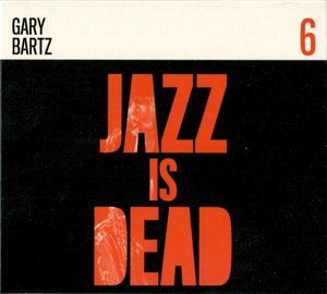 Jazz Is Dead 6: Gary Bartz