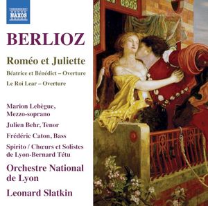 Roméo et Juliette / Béatrice et Bénédict Overture / Le Roi Lear Overture