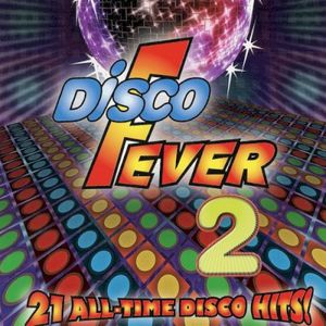 Disco Fever 2: 21 All-Time Disco Hits!