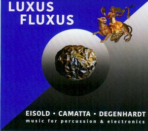Luxus Fluxus - Music for Percussion and Electronics