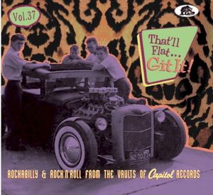 That'll Flat... Git It! Vol. 37: Rockabilly & Rock'n'Roll From the Vaults of Capitol Records
