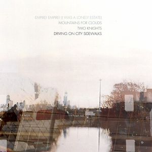 Empire! Empire! (I Was a Lonely Estate) / Mountains for Clouds / Two Knights / Driving on City Sidewalks (EP)