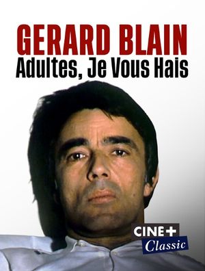 Gérard Blain : Adultes, je vous hais