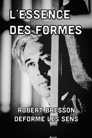 L'Essence des formes : Robert Bresson déforme les sens