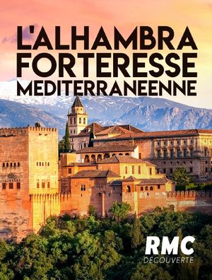 L'Alhambra - Forteresse méditerranéenne