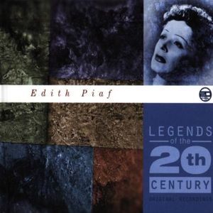 Legends of the 20th Century: Edith Piaf