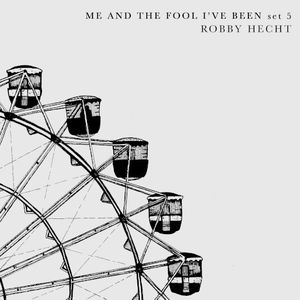 Me and the Fool I’ve Been (Set 5) (Single)