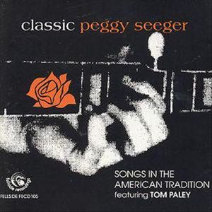 Classic Peggy Seeger: Songs in the American Tradition