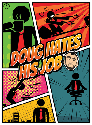 Doug Hates His Job