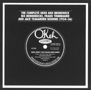 The Complete Okeh & Brunswick Bix Beiderbecke, Frank Trumbauer & Jack Teagarden Sessions (1924-1936)