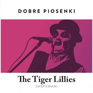 The Tiger Lillies - Zaśpiewani