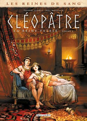 Les Reines de sang : Cléopâtre, la reine fatale, tome 4