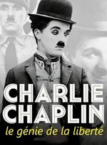Affiche Charlie Chaplin, le génie de la liberté