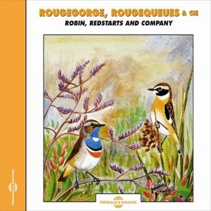 Rougegorge, Rougequeues & cie / Robin, Redstarts and Compagny