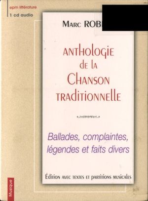 Anthologie de la chanson française traditionnelle : Ballades, complaintes, légendes et faits divers