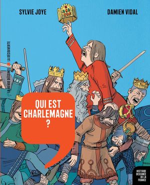 Qui est Charlemagne ? : De Pépin le bref à Hugues Capet - Histoire dessinée de la France, tome 5