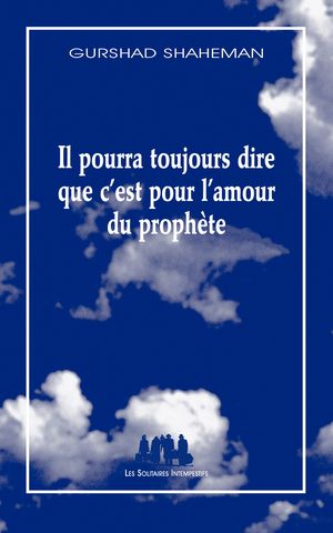 Il pourra toujours dire que c'est pour l'amour du prophète