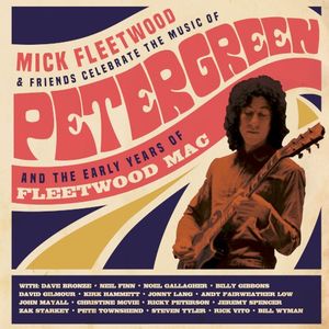 Mick Fleetwood and Friends Celebrate the Music of Peter Green and the Early Years of Fleetwood Mac (Live)