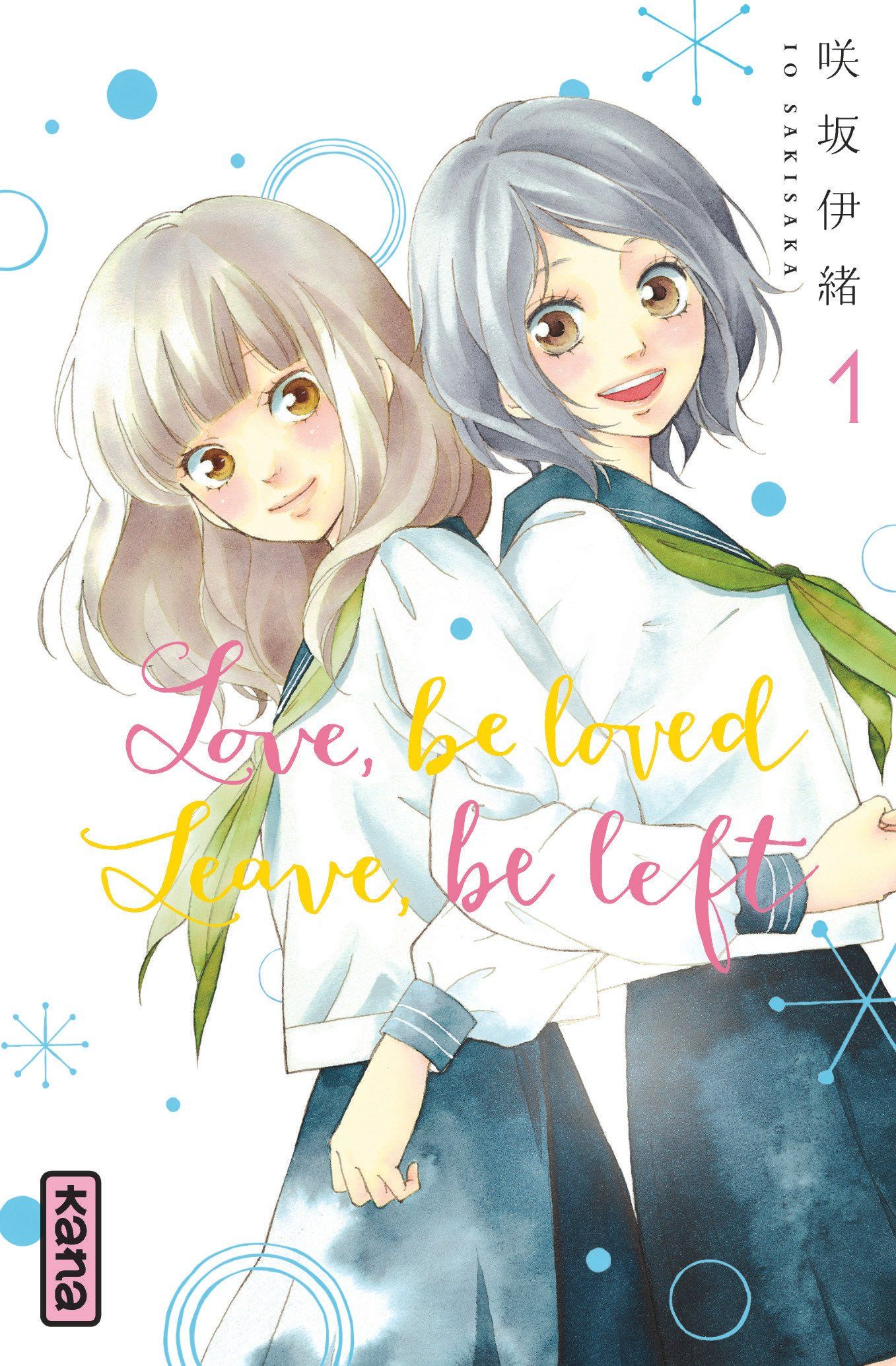 Love, be loved Leave, be left Io Sakisaka et Io Sakisaka