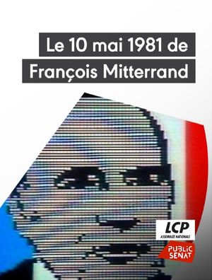 Le 10 mai 1981 de François Mitterrand