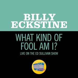What Kind of Fool Am I? (live on the Ed Sullivan Show, July 22, 1962)