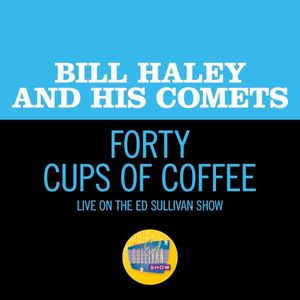 Forty Cups of Coffee (live on the Ed Sullivan Show, April 28, 1957)