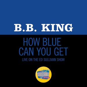 How Blue Can You Get? (live on the Ed Sullivan Show, October 18, 1970) (Live)