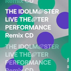 THE IDOLM@STER LIVE THE@TER PERFORMANCE Remix CD Vol.2