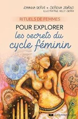 Rituels de femmes - Pour explorer les secrets du cycle féminin