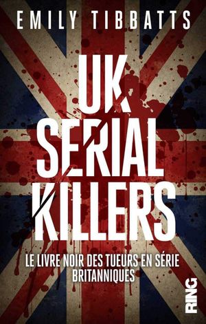 UK Serial Killers - Le livre noir des tueurs en série britanniques