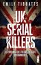 UK Serial Killers - Le livre noir des tueurs en série britanniques
