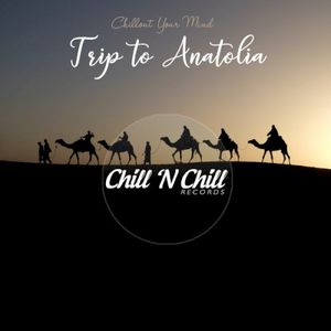 Trip to Anatolia (Chillout Your Mind)