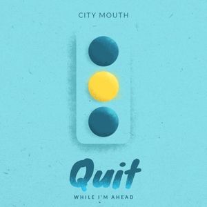 Quit While I'm Ahead (Single)