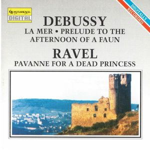 Debussy: La Mer / Prelude to the Afternoon of a Faun / Ravel: Pavanne for a Dead Princess
