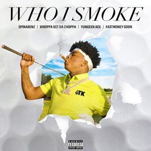 Who I Smoke (Single)