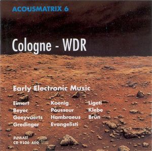 Cologne - WDR: Early Electronic Music