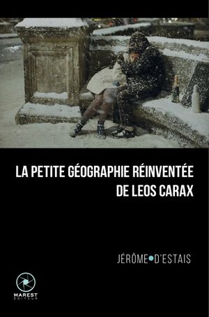 La Petite Géographie réinventée de Leos Carax