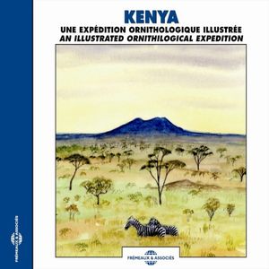 Kenya : Une expédition ornithologique illustrée / An Illustrated Ornithological Expedition