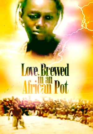 Loved Brewed in the African Pot