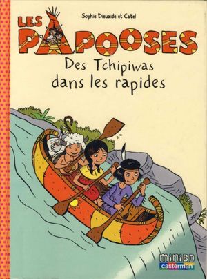 Des Tchipiwas dans les rapides - Les Papooses, tome 5