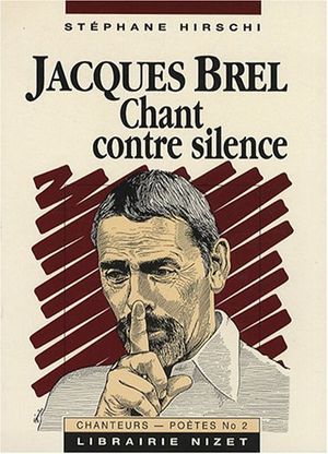 Jacques Brel : Chant contre silence