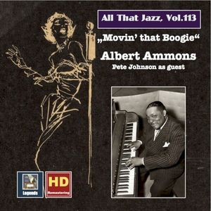 All That Jazz, Vol. 113: Albert Ammons — Movin' That Boogie