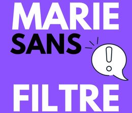 image-https://media.senscritique.com/media/000020051471/0/Marie_Sans_Filtre.jpg