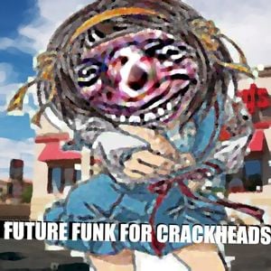 FUTURE FUNK FOR CRACKHEADS (EP)